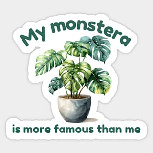 My Monstera Is More Famous Than Me Sticker